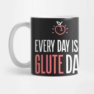 Every Day Is Glute Day - Women's Gym Mug